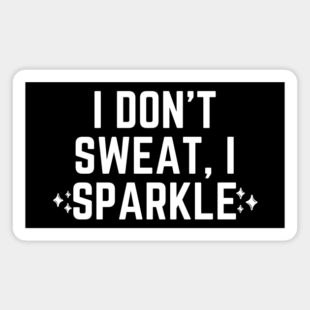 I don't sweat, I sparkle Magnet by Word and Saying